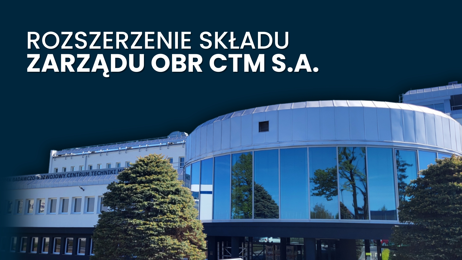 Rozszerzenie składu Zarządu OBR CTM S.A.